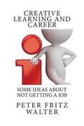 Creative Learning and Career: Some Ideas About Not Getting a Job