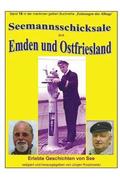 Seemannsschicksale aus Emden und Ostfriesland - Erlebte Geschichten von See: Band 18 in der maritimen gelben Buchreihe bei Juergen Ruszkowski