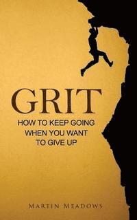 Martin Meadows - Grit: How to Keep Going When You Want to Give Up, Häftad. Tillgänglighet: Lägg i varukorg