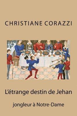 Christiane Corazzi, Livio Editions - L'étrange destin de Jehan: jongleur à Notre-Dame, Häftad. Tillgänglighet: Lägg i varukorg
