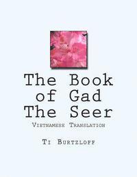 Ti Burtzloff - The Book of Gad the Seer: Vietnamese Translation, Häftad. Tillgänglighet: Lägg i varukorg