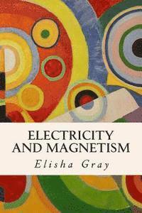 Elisha Gray - Electricity and Magnetism, Häftad. Tillgänglighet: Lägg i varukorg