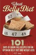 Wheat Belly Diet: 101 Days of Grain Free Recipes for an Optimum Belly Diet and Weight Loss