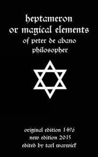 Peter De Abano, Tarl Warwick - Heptameron: or Magical Elements, Häftad