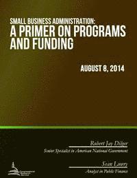 Robert Jay Dilger - Small Business Administration: A Primer on Programs and Funding, Häftad. Tillgänglighet: Lägg i varukorg