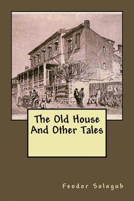 Feodor Sologub - The Old House And Other Tales, Häftad. Tillgänglighet: Lägg i varukorg