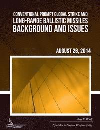 Amy F. Woolf - Conventional Prompt Global Strike and Long-Range Ballistic Missiles: Background and Issues, Häftad. Tillgänglighet: Lägg i varukorg