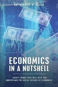Bradley W. Rasch - Economics in a Nutshell: Thirty Things That Will Help You Understand The Social Science Of Economics, Häftad. Tillgänglighet: Lägg i varukorg