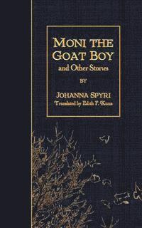 Johanna Spyri - Moni the Goat Boy and Other Stories, Häftad