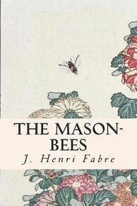 J. Henri Fabre - The Mason-Bees, Häftad. Tillgänglighet: Lägg i varukorg