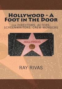 Ray Rivas - Hollywood - A Foot in The Door: for DIRECTORS, ACTORS, SCREENWRITERS, CREW MEMBERS, Häftad. Tillgänglighet: Lägg i varukorg