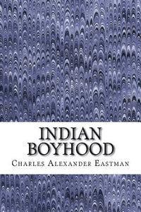 Charles Alexander Eastman - Indian Boyhood: (Charles Alexander Eastman Classics Collection), Häftad. Tillgänglighet: Lägg i varukorg