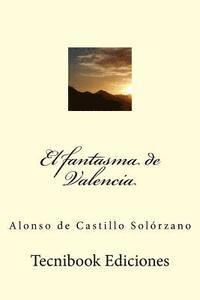 Alonso De Castillo Solorzano - El Fantasma de Valencia, Häftad. Tillgänglighet: Lägg i varukorg