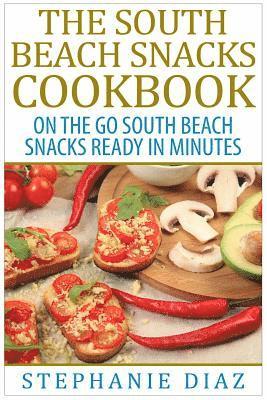 Stephanie Diaz - The South Beach Snacks Cookbook: On the Go South Beach Snacks Ready in Minutes, Häftad. Tillgänglighet: Lägg i varukorg