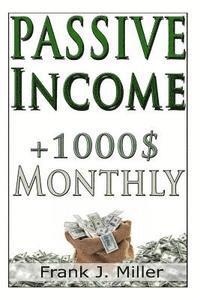 Frank J. Miller - Passive Income - Achieve Financial Freedom, Häftad