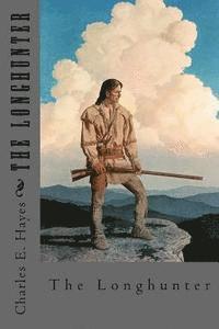 Charles E. Hayes - The Longhunter, Häftad. Tillgänglighet: Lägg i varukorg