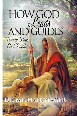 Michael H. Yeager - How GOD Leads & Guides!: 20 Ways with Personal Experiences, Häftad. Tillgänglighet: Lägg i varukorg