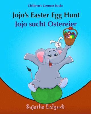 Sujatha Lalgudi - Children's German book: Jojo's Easter Egg Hunt. Jojo sucht Ostereier: (Bilingual Edition) English German Picture book for children. Oster büch, Häftad. Tillgänglighet: Lägg i varukorg