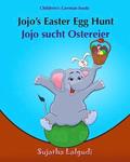Children's German book: Jojo's Easter Egg Hunt. Jojo sucht Ostereier: (Bilingual Edition) English German Picture book for children. Oster bch