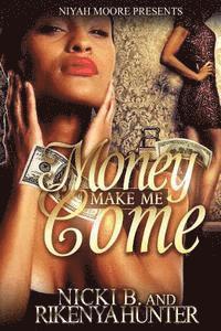 Rikenya Hunter, Nicki B - Money Make Me Come, Häftad. Tillgänglighet: Lägg i varukorg