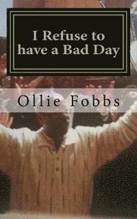 Ollie B. Fobbs Jr - I Refuse to have a Bad Day: Living an Abundant life in Christ, Häftad. Tillgänglighet: Lägg i varukorg