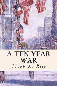 Jacob a. Riis - A Ten Year War, Häftad. Tillgänglighet: Lägg i varukorg