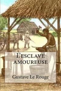 Gustave Le Rouge, G-Ph Ballin - L'esclave amoureuse, Häftad