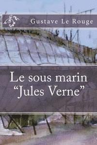 Gustave Le Rouge, G-Ph Ballin - Le sous marin "Jules Verne", Häftad