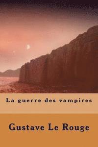 Gustave Le Rouge - La guerre des vampires, Häftad
