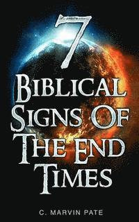 C. Marvin Pate - 7 Biblical Signs of the End Times, Häftad