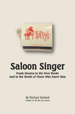 Michael Turback - Saloon Singer: Frank Sinatra in His Own Words And in the Words of Those Who Knew Him, Häftad. Tillgänglighet: Lägg i varukorg