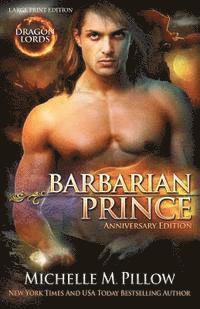 Michelle M. Pillow - Barbarian Prince (LARGE PRINT): Dragon Lords Anniversary Edition, Häftad