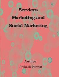 Prakash Parmar - Services Marketing and social marketing, Häftad