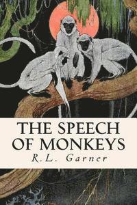 R. L. Garner - The Speech of Monkeys, Häftad. Tillgänglighet: Lägg i varukorg