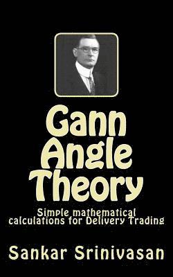 Sankar Srinivasan, Paul Daniel Aravinth - Gann Angle Theory: Simple mathematical calculations for Commodity Trading, Häftad. Tillgänglighet: Lägg i varukorg