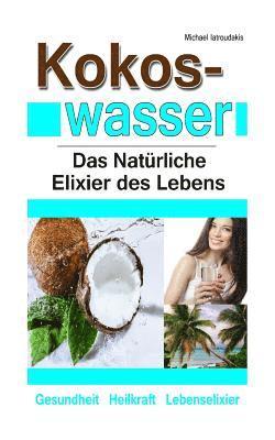 Michael Iatroudakis - Kokoswasser: Das Natürliche Elixier des Lebens (Anti-Aging, Entgiftung, Sport, Kokosnuss / WISSEN KOMPAKT), Häftad. Tillgänglighet: Lägg i varukorg