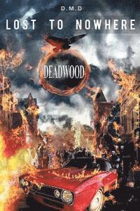 D. M. D - Lost to Nowhere: Deadwood, Häftad. Tillgänglighet: Lägg i varukorg