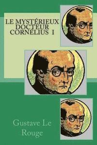 Gustave Le Rouge - Le mysterieux docteur Cornelius I, Häftad