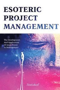 Esoteric Project Management: the Development and Application of Inner Power in Management