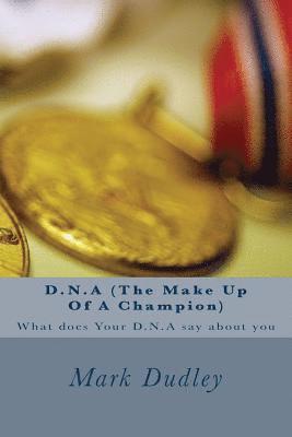 Mark Dudley - D.N.A (The Make Up Of A Champion): What does Your D.N.A say about you, Häftad. Tillgänglighet: Lägg i varukorg