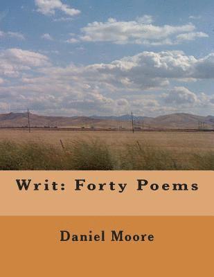 Daniel Moore - Writ: Forty Poems, Häftad. Tillgänglighet: Lägg i varukorg