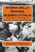 Storia della Grande Guerra d'Italia: Volume 4. L'incubo (I pericoli della neutralit)