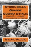 Storia della Grande Guerra d'Italia - Volume 5: I veggenti (L'orientazione dei partiti)