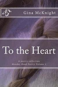 Gina McKnight - To the Heart: A poetry collection, Häftad. Tillgänglighet: Lägg i varukorg