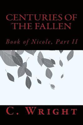 C. Wright - Centuries of The Fallen: Book of Nicole, Part II, Häftad. Tillgänglighet: Lägg i varukorg
