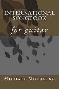Michael Moehring - International Songbook: for guitar, Häftad. Tillgänglighet: Lägg i varukorg