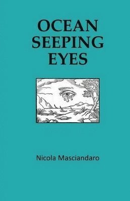 Nicola Masciandaro - Ocean Seeping Eyes, Häftad. Tillgänglighet: Lägg i varukorg