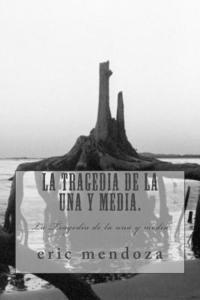 Eric Mendoza - La Tragedia de la una y media.: La Tragedia de la una y media, Häftad. Tillgänglighet: Lägg i varukorg
