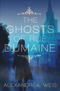 Alexandrea Weis - The Ghosts of Rue Dumaine, Häftad. Tillgänglighet: Lägg i varukorg