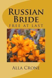 Alla Crone - Russian Bride: free at last, Häftad. Tillgänglighet: Lägg i varukorg